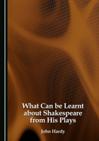 What Can be Learnt about Shakespeare from His Plays 1036457494 Book Cover