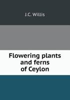 Fliwering Plants and Ferns of Ceylon 124106864X Book Cover