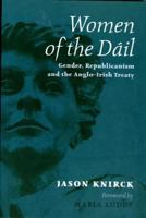 Women of the Dail: Gender, Republicanism and the Anglo-irish Treaty 0716528010 Book Cover
