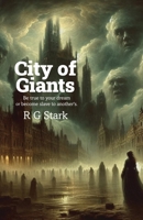 City of Giants: Be true to your dreams or become slave to another's. 1037014812 Book Cover
