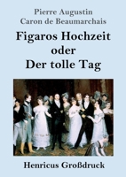 Figaros Hochzeit oder Der tolle Tag (Großdruck): (La folle journée, ou Le mariage de Figaro) 3847839586 Book Cover