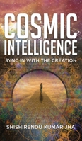 Cosmic Intelligence: Sync in with the Creation 1637677359 Book Cover