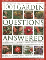 The Practical Illustrated Encyclopedia Of 1001 Garden Questions Answered: Expert Solutions To Everyday Gardening Dilemmas, With An Easy-to-follow Directory And Over 850 Photographs And Illustrations 1846813522 Book Cover