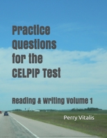 Practice Questions for the CELPIP Test: Reading & Writing Volume 1 0993796192 Book Cover