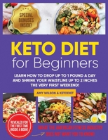 Keto Diet For Beginners: Learn How to Drop Up to 1 Pound a Day And Shrink Your Waistline Up to 2 Inches The Very First Weekend! 1706810342 Book Cover