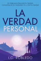 La Verdad Personal: Un Viaje para Descubrir Su Verdad, Convertirse en Su Verdadero Yo, y Vivir Su Verdad 1955888027 Book Cover