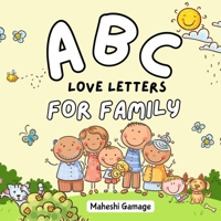 ABC Love Letters for Family: A Sweet A-to-Z Alphabet Journey Book That Cherishes Mom, Dad, Siblings, Grandparents, and Even the Family Pet! B0F5PS9QRD Book Cover