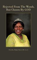 Rejected From The Womb, But Chosen By God 1463426038 Book Cover