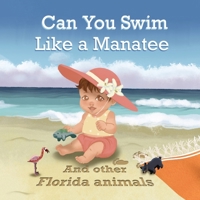 Can you swim like a manatee? And other Florida animals B0FW2YQHLS Book Cover