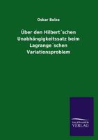 Über den Hilbert´schen Unabhängigkeitssatz beim Lagrange´schen Variationsproblem 3846029610 Book Cover