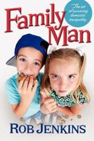 Family Man: The Art of Surviving Domestic Tranquility 0978774485 Book Cover