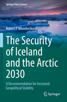 The Security of Iceland and the Arctic 2030: A Recommendation for Increased Geopolitical Stability 3030899470 Book Cover