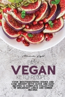 Easy Vegan Keto Recipes: Cook Mouthwatering Dishes And Lose Weight With Quick And Easy Recipes. A Complete Collection Of Breakfast Lunch And Dinner Recipes 1801478538 Book Cover