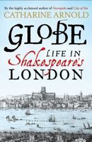 Globe: Life in Shakespeare's London 147112570X Book Cover