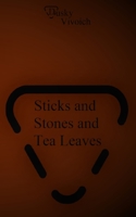 Sticks and Stones and Tea Leaves: Poems to Relax, Poems to Love, Poems to Miss Fits 1091514119 Book Cover