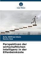 Perspektiven der wirtschaftlichen Intelligenz in der Elfenbeink?ste 6205861097 Book Cover