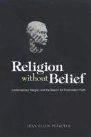 Religion without Belief: Contemporary Allegory and the Search for Postmodern Faith 0791472418 Book Cover