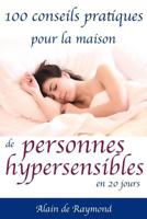 100 conseils pratiques pour la maison de personnes hypersensibles en 20 jours 1981336052 Book Cover