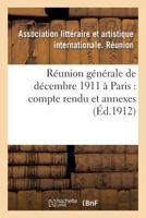 Ra(c)Union Ga(c)Na(c)Rale de Da(c)Cembre 1911 a Paris: Compte Rendu Et Annexes 2013690150 Book Cover