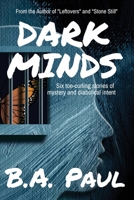 Dark Minds: Six Toe-Curling Stories of Mystery and Diabolical Intent 1964800080 Book Cover