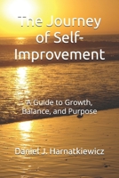 The Journey of Self-Improvement: A Guide to Growth, Balance, and Purpose B0FVYFZH24 Book Cover