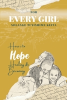 For Every Girl: Here’s to Hope, Healing & Becoming 1998287947 Book Cover
