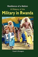 Resilience of a Nation. a History of the Military in Rwanda 9970190016 Book Cover