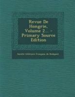 Revue De Hongrie, Volume 2... - Primary Source Edition 127542421X Book Cover