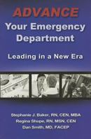 Advance Your Emergency Department: Leading in a New Era 0982850352 Book Cover