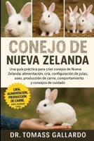 CONEJO DE NUEVA ZELANDA: Una guía práctica para criar conejos de Nueva Zelanda Alimentación, cría, configuración de jaulas, aseo, producción de carne, ... y consejos de cuidado (Spanish Edition) B0FS1HPWRL Book Cover