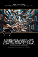 DESAFÍOS DE LA ORIENTACIÓN EDUCATIVA EN EL EJERCICIO DE LA INVESTIGACIÓN CUALITATIVA (Spanish Edition) B0F4JRXDPF Book Cover