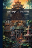 The Raja of Saráwak, Volume II 1017514909 Book Cover