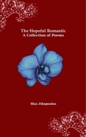 The Hopeful Romantic: A Collection of Poems 6180070172 Book Cover
