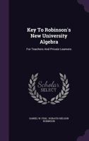 Key to Robinson's New University Algebra: For Teachers and Private Learners 1347623418 Book Cover