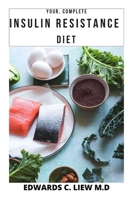 YOUR, COMPLETE INSULIN RESISTANCE DIET B088B9YTVB Book Cover