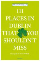111 Places in Dublin That You Must Not Miss 3954516497 Book Cover