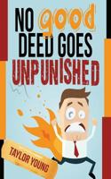 No Good Deed Goes Unpunished 1499109407 Book Cover