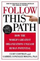 Follow this Path: How the World's Greatest Organizations Drive Growth by Unleashing Human Potential 0446530506 Book Cover