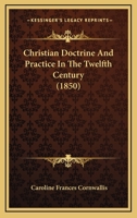 Christian Doctrine and Practice in the Second Century 1436805295 Book Cover