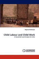Child Labour and Child Work: A Household Level Analysis for India 3838331281 Book Cover