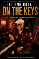 Getting Great on the Keys: How I Went from Beginner to Advanced B0HDKJTST8 Book Cover