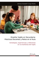 Enseñar Inglés en Secundaria: Prácticas Docentes y Retos en el Aula: Estrategias, experiencias y reflexiones en la enseñanza del inglés (Spanish Edition) 9999322247 Book Cover