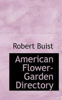 American Flower Garden Directory: Practical Directions Of The Culture Of Plants 9355116357 Book Cover