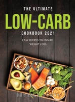 The Ultimate Low-Carb Cookbook 2021: Easy Recipes to Ensure Weight Loss 1008925764 Book Cover