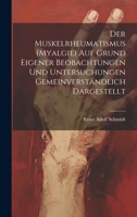 Der Muskelrheumatismus (Myalgie) Auf Grund Eigener Beobachtungen Und Untersuchungen Gemeinverständlich Dargestellt (German Edition) 1021336165 Book Cover