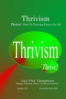 Thrivism [Thrive!] - Path to Thriving Future for All 1653350989 Book Cover