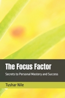The Focus Factor: Secrets to Personal Mastery and Success B0DY11WQ6P Book Cover