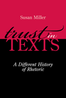 Trust in Texts: A Different History of Rhetoric 0809327880 Book Cover
