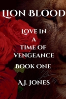 Lion Blood. Love In A Time Of Vengeance. Book One. B0F8N3RBCW Book Cover