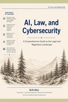 AI, Law, and Cybersecurity: A Comprehensive Guide to the Legal and Regulatory Landscape B0H5HWGY85 Book Cover